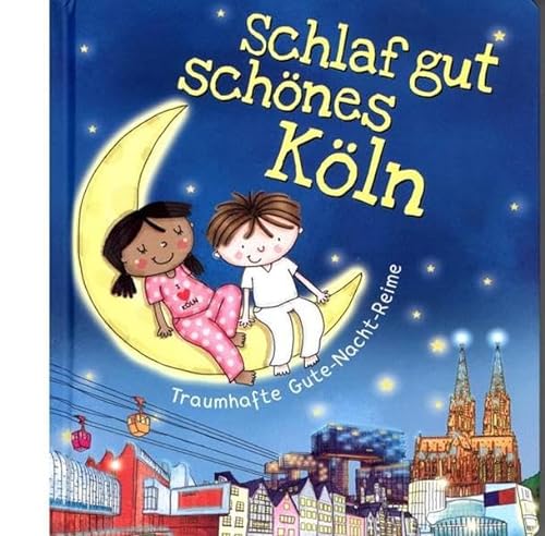 Schlaf gut schönes Köln: Traumhafte Gute-Nacht-Reime
